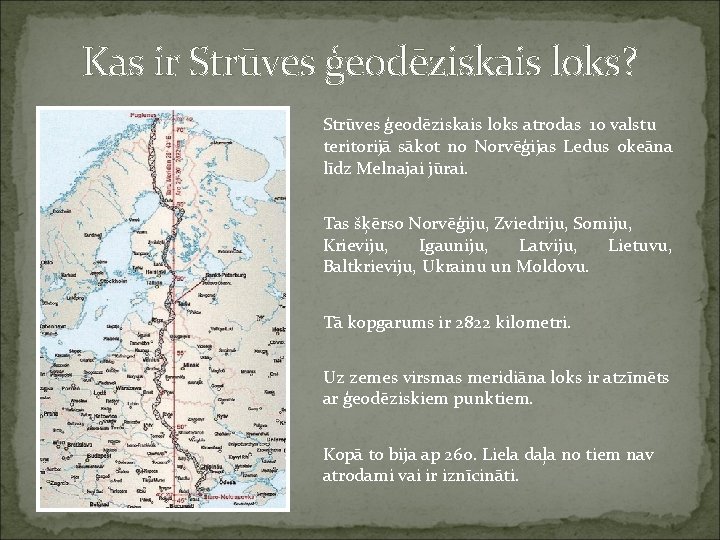 Kas ir Strūves ģeodēziskais loks? Strūves ģeodēziskais loks atrodas 10 valstu teritorijā sākot no