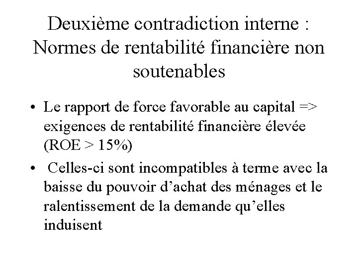 Deuxième contradiction interne : Normes de rentabilité financière non soutenables • Le rapport de