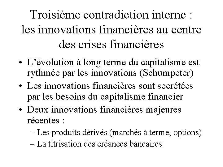 Troisième contradiction interne : les innovations financières au centre des crises financières • L’évolution