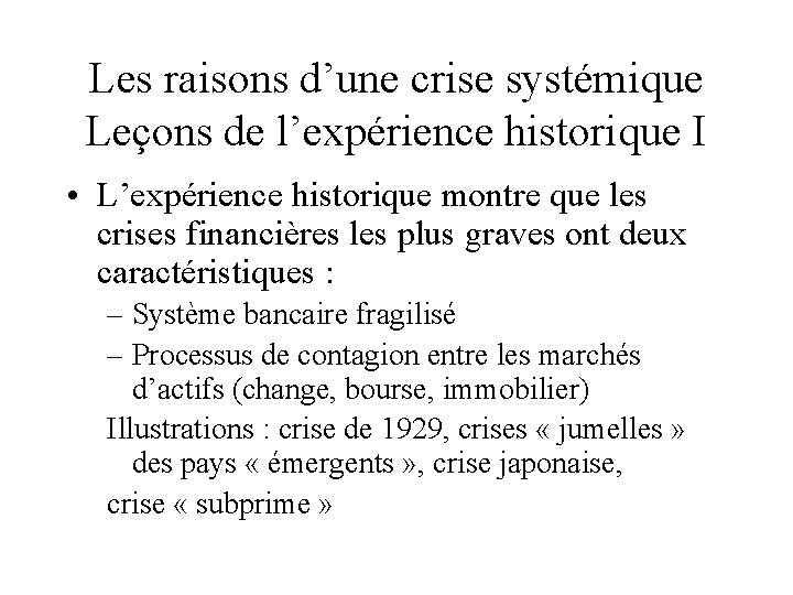 Les raisons d’une crise systémique Leçons de l’expérience historique I • L’expérience historique montre