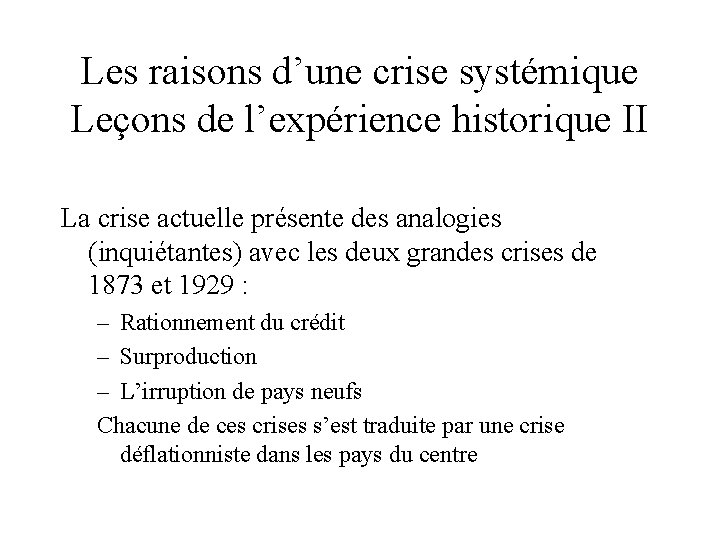 Les raisons d’une crise systémique Leçons de l’expérience historique II La crise actuelle présente