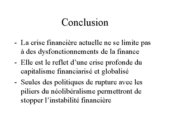 Conclusion - La crise financière actuelle ne se limite pas à des dysfonctionnements de