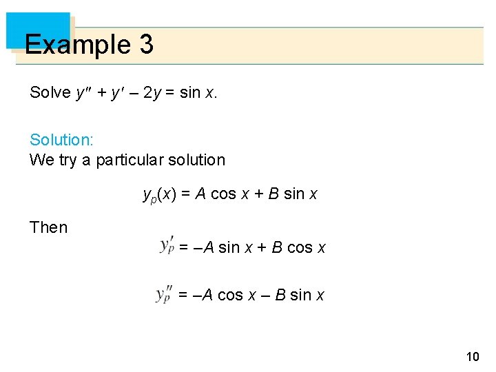 Example 3 Solve y + y – 2 y = sin x. Solution: We