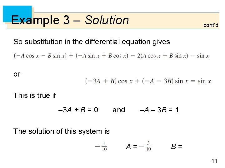 Example 3 – Solution cont’d So substitution in the differential equation gives or This