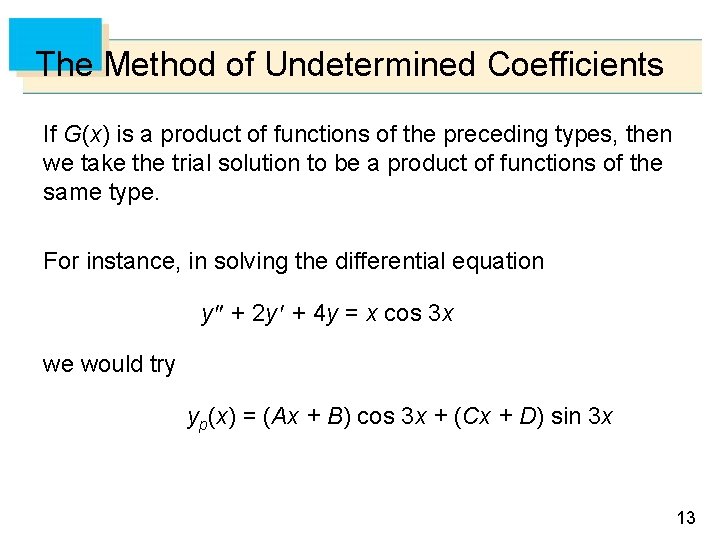 The Method of Undetermined Coefficients If G(x) is a product of functions of the