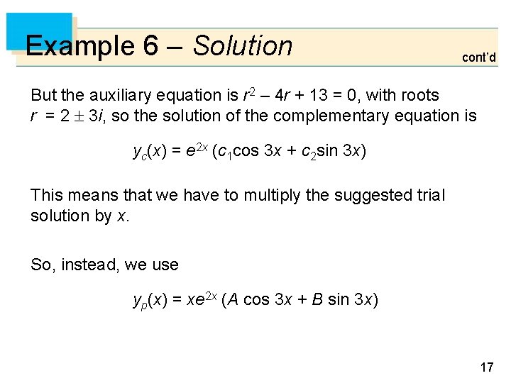 Example 6 – Solution cont’d But the auxiliary equation is r 2 – 4