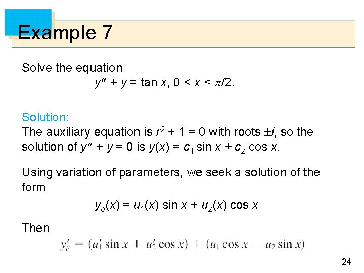 Example 7 Solve the equation y + y = tan x, 0 < x