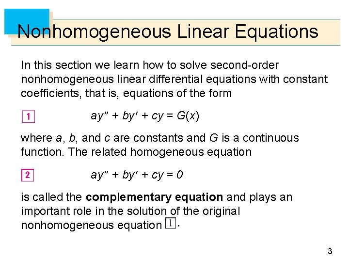 Nonhomogeneous Linear Equations In this section we learn how to solve second-order nonhomogeneous linear