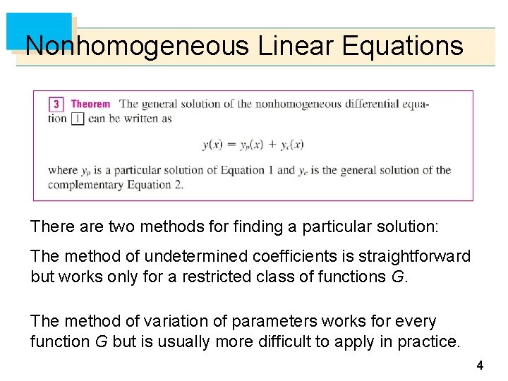 Nonhomogeneous Linear Equations There are two methods for finding a particular solution: The method