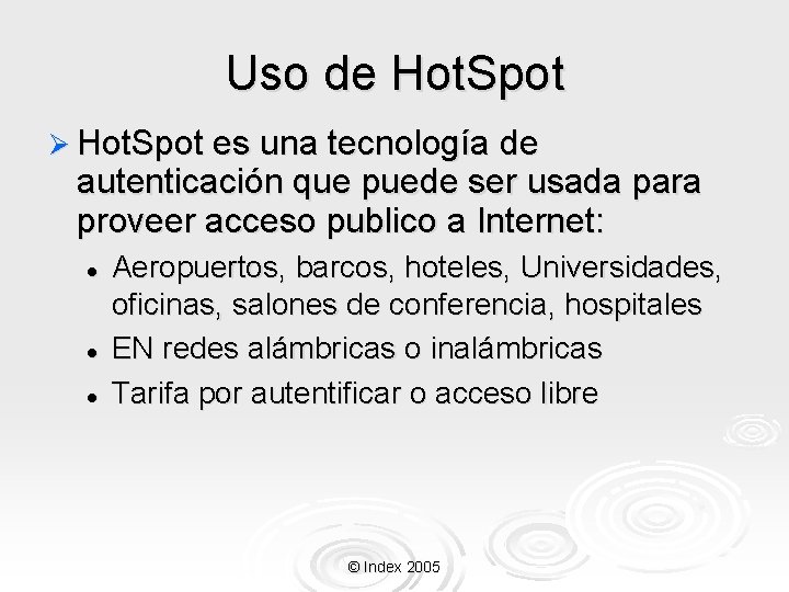 Uso de Hot. Spot Ø Hot. Spot es una tecnología de autenticación que puede