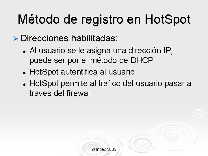 Método de registro en Hot. Spot Ø Direcciones habilitadas: l l l Al usuario