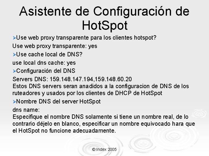 Asistente de Configuración de Hot. Spot ØUse web proxy transparente para los clientes hotspot?