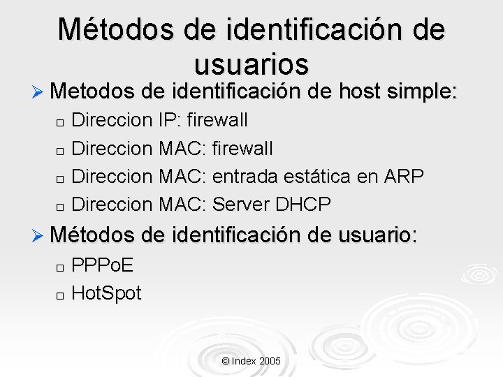 Métodos de identificación de usuarios Ø Metodos de identificación de host simple: Direccion IP: Métodos de identificación de usuarios Ø Metodos de identificación de host simple: Direccion IP: