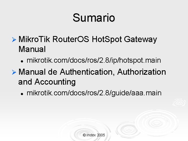 Sumario Ø Mikro. Tik Router. OS Hot. Spot Gateway Manual l mikrotik. com/docs/ros/2. 8/ip/hotspot.