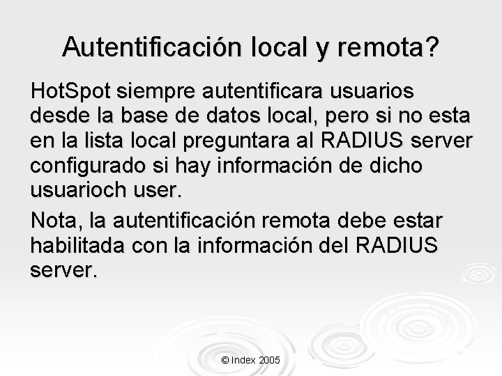 Autentificación local y remota? Hot. Spot siempre autentificara usuarios desde la base de datos