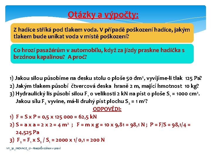 Otázky a výpočty: Z hadice stříká pod tlakem voda. V případě poškození hadice, jakým