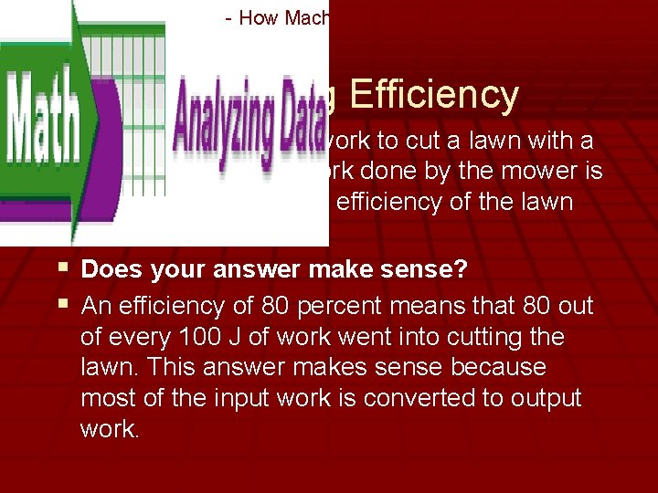 - How Machines Do Work Calculating Efficiency § You do 250, 000 J of