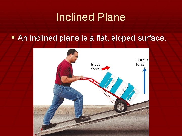 - Simple Machines Inclined Plane § An inclined plane is a flat, sloped surface.