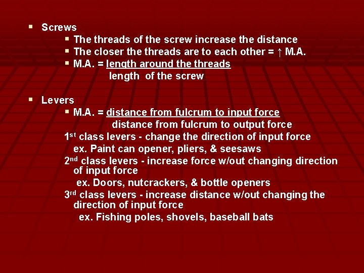 § Screws § The threads of the screw increase the distance § The closer