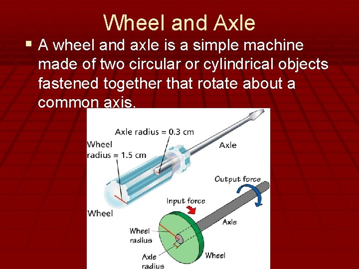 - Simple Machines Wheel and Axle § A wheel and axle is a simple