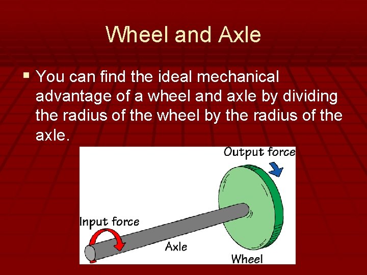 - Simple Machines Wheel and Axle § You can find the ideal mechanical advantage