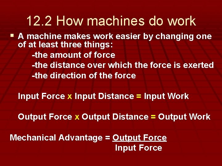12. 2 How machines do work § A machine makes work easier by changing