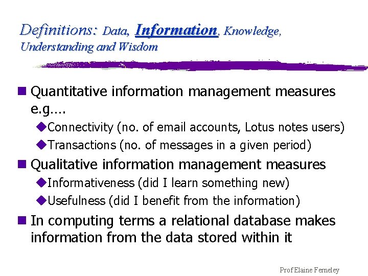 Definitions: Data, Information, Knowledge, Understanding and Wisdom n Quantitative information management measures e. g….