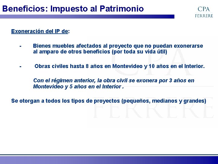 Beneficios: Impuesto al Patrimonio Exoneración del IP de: - Bienes muebles afectados al proyecto