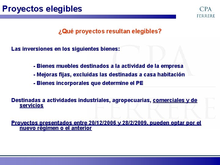 Proyectos elegibles ¿Qué proyectos resultan elegibles? Las inversiones en los siguientes bienes: - Bienes