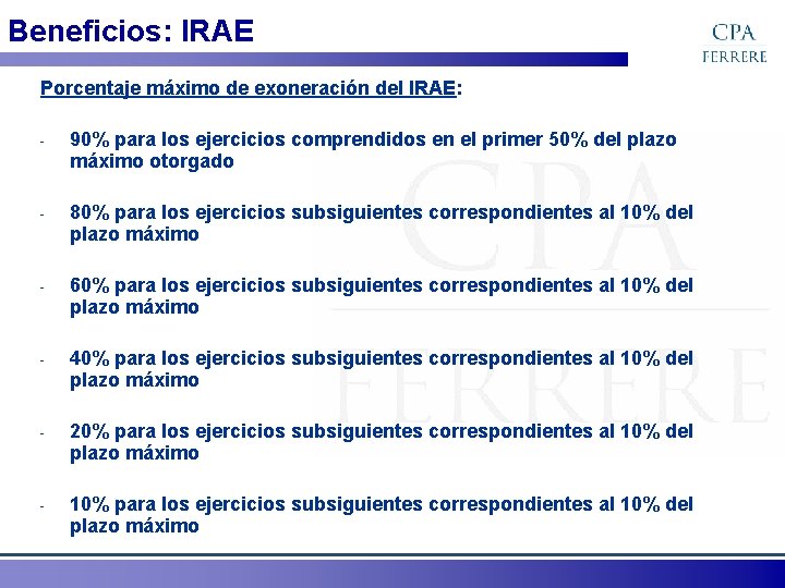 Beneficios: IRAE Porcentaje máximo de exoneración del IRAE: - 90% para los ejercicios comprendidos
