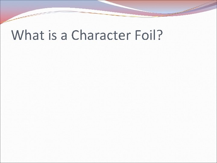 What is a Character Foil? 