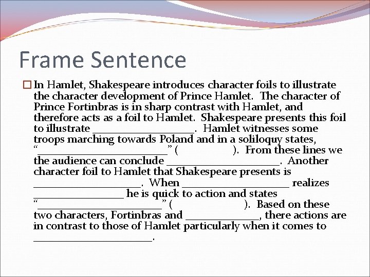 Frame Sentence �In Hamlet, Shakespeare introduces character foils to illustrate the character development of