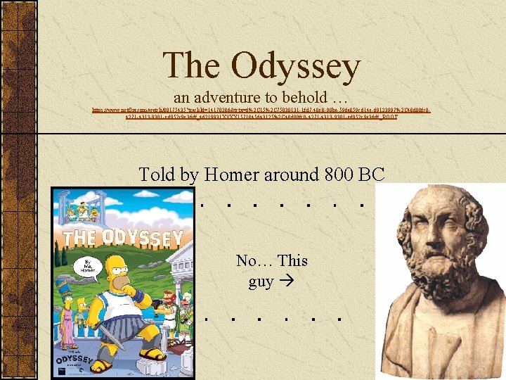 The Odyssey an adventure to behold … https: //www. netflix. com/watch/80175435? track. Id=14170286&tctx=6%2 C