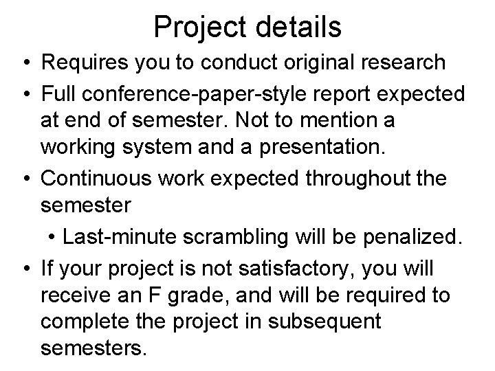Project details • Requires you to conduct original research • Full conference-paper-style report expected Project details • Requires you to conduct original research • Full conference-paper-style report expected