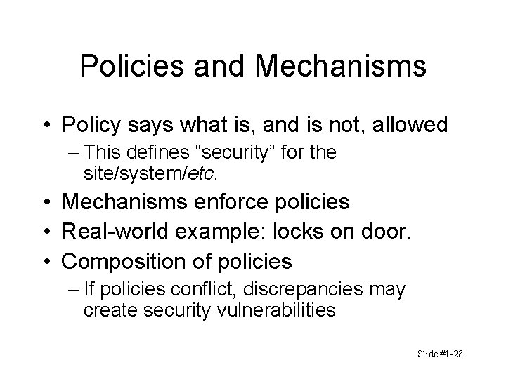 Policies and Mechanisms • Policy says what is, and is not, allowed – This Policies and Mechanisms • Policy says what is, and is not, allowed – This