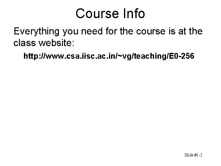 Course Info Everything you need for the course is at the class website: http: Course Info Everything you need for the course is at the class website: http: