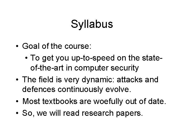 Syllabus • Goal of the course: • To get you up-to-speed on the stateof-the-art Syllabus • Goal of the course: • To get you up-to-speed on the stateof-the-art