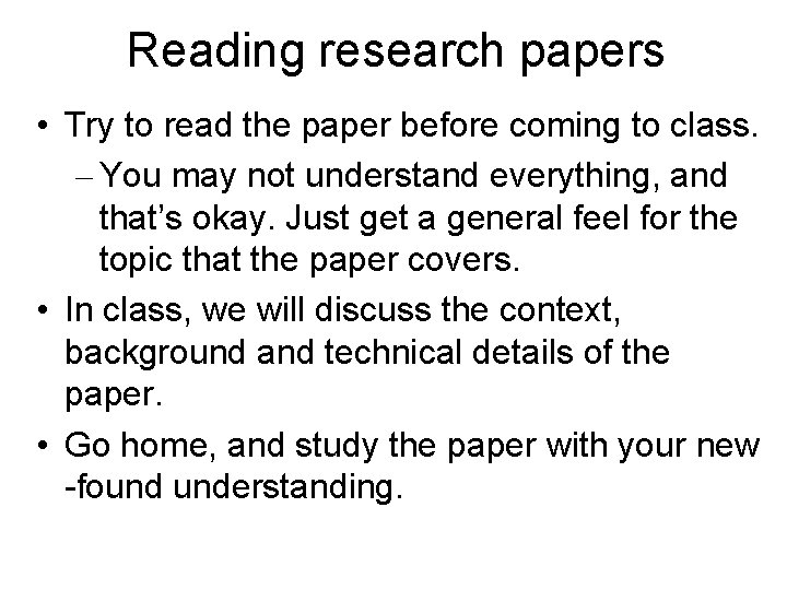 Reading research papers • Try to read the paper before coming to class. – Reading research papers • Try to read the paper before coming to class. –
