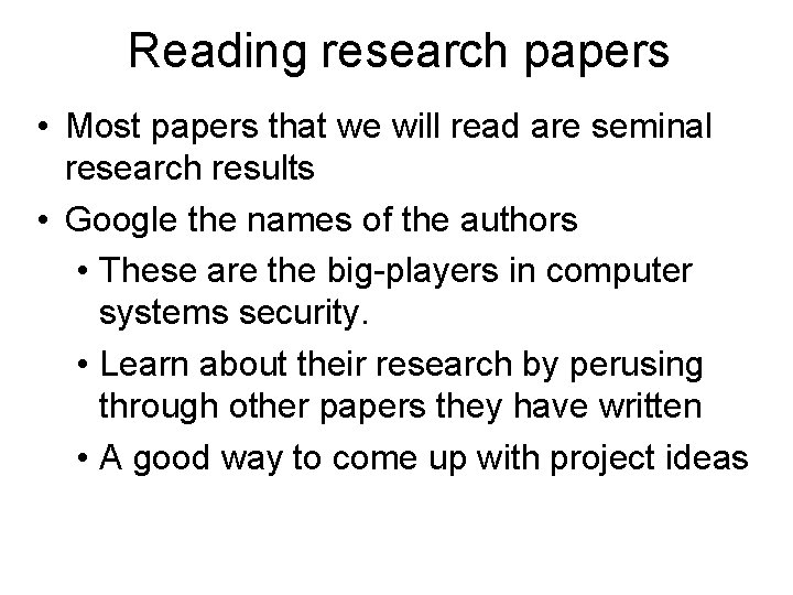 Reading research papers • Most papers that we will read are seminal research results Reading research papers • Most papers that we will read are seminal research results