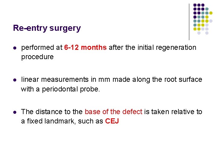 Re-entry surgery l performed at 6 -12 months after the initial regeneration procedure l