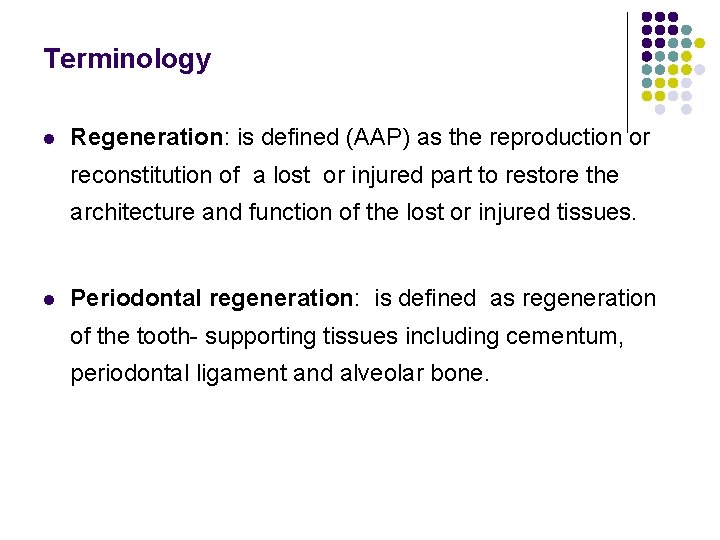 Terminology l Regeneration: is defined (AAP) as the reproduction or reconstitution of a lost