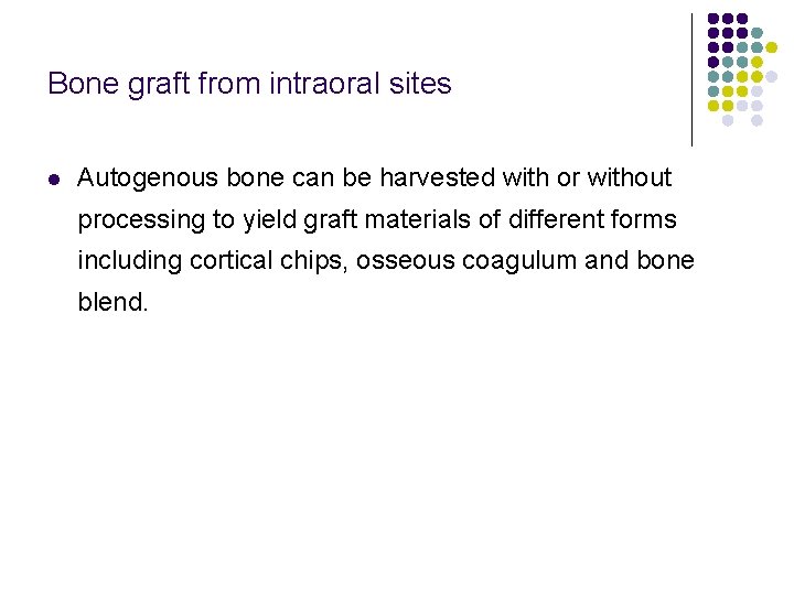 Bone graft from intraoral sites l Autogenous bone can be harvested with or without