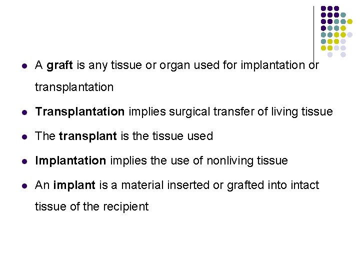 l A graft is any tissue or organ used for implantation or transplantation l