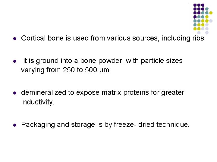 l Cortical bone is used from various sources, including ribs l it is ground