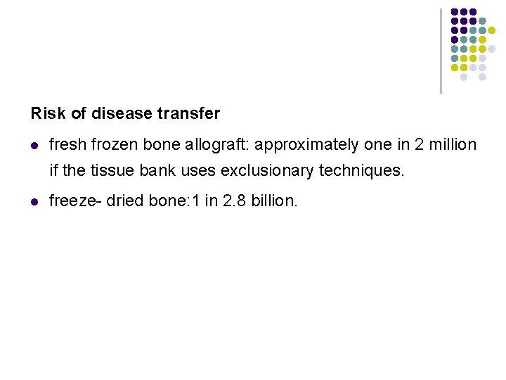 Risk of disease transfer l fresh frozen bone allograft: approximately one in 2 million