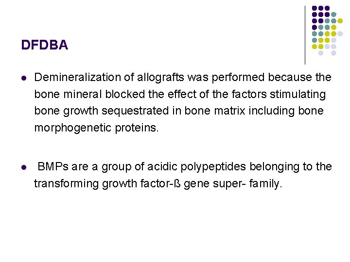 DFDBA l Demineralization of allografts was performed because the bone mineral blocked the effect