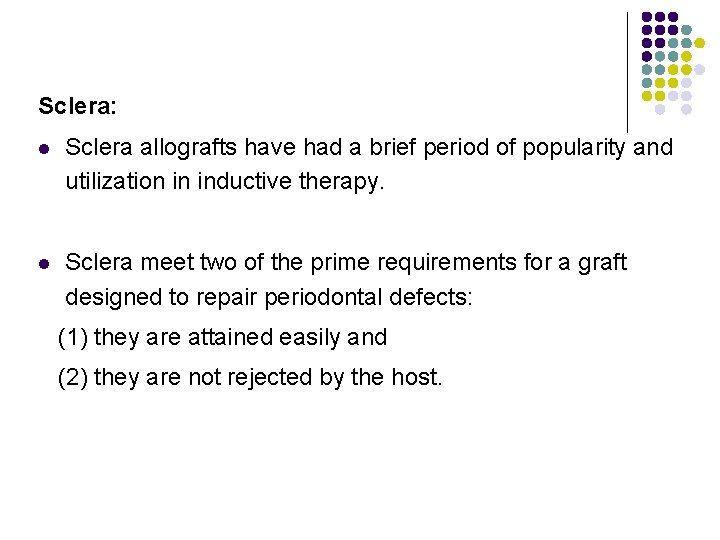 Sclera: l Sclera allografts have had a brief period of popularity and utilization in