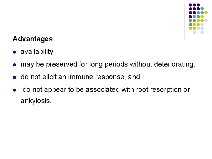 Advantages l availability l may be preserved for long periods without deteriorating. l do