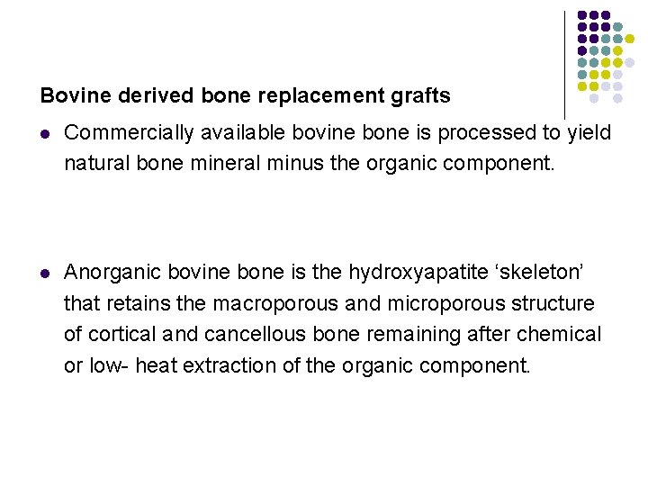 Bovine derived bone replacement grafts l Commercially available bovine bone is processed to yield