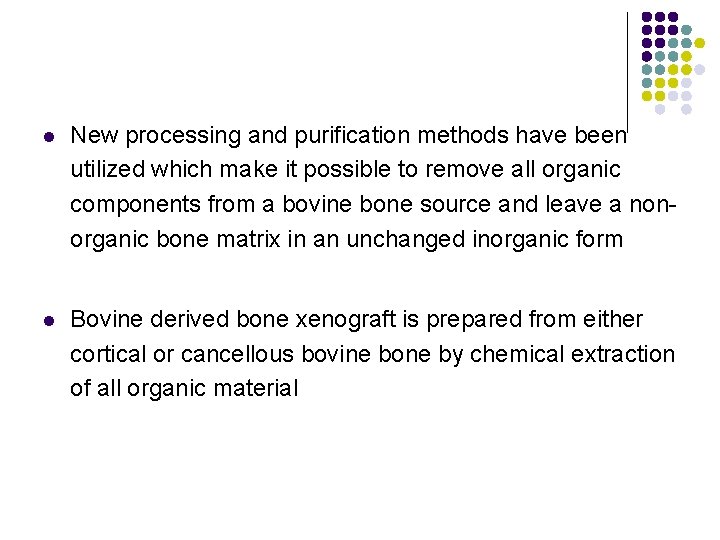 l New processing and purification methods have been utilized which make it possible to
